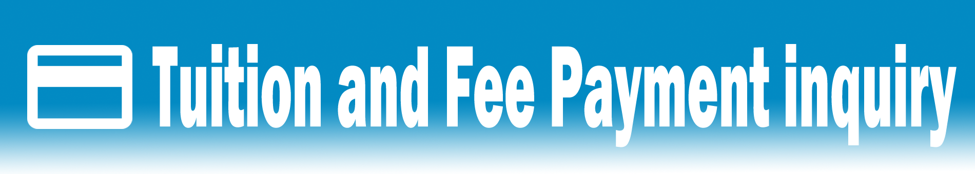 Tuition and Fee Payment inquiry(Open new window)